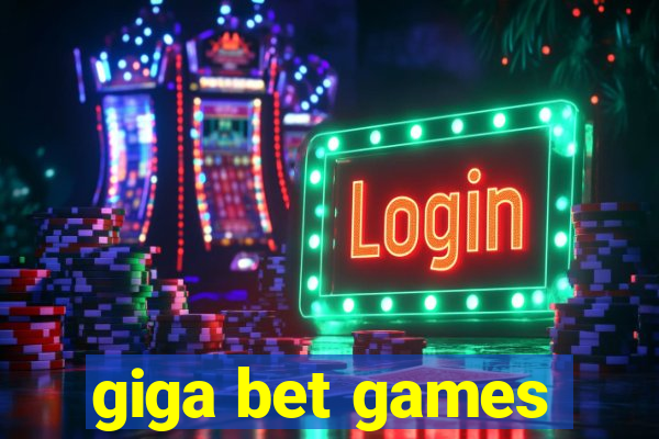 giga bet games